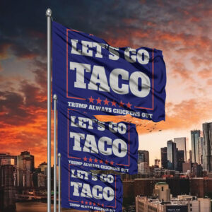 Let's Go Taco Trump Always Chickens Out Protest Flag