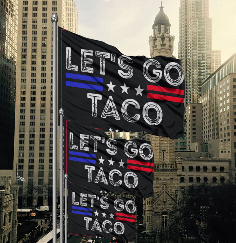 Let's Go Taco Yard Sign, Trump Always Chicken Out Flag