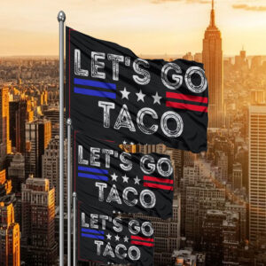 Let's Go Taco Yard Sign, Trump Always Chicken Out Flag