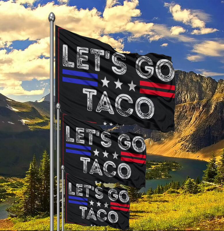 Let's Go Taco Yard Sign, Trump Always Chicken Out Flag
