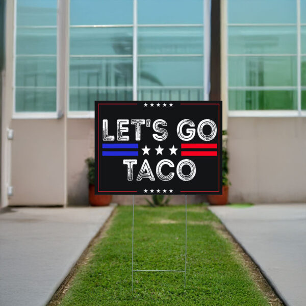 Let's Go Taco Yard Sign, Trump Always Chicken Out Yard Sign