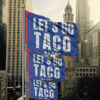 Lets Go Taco political sign, anti Trump Flag