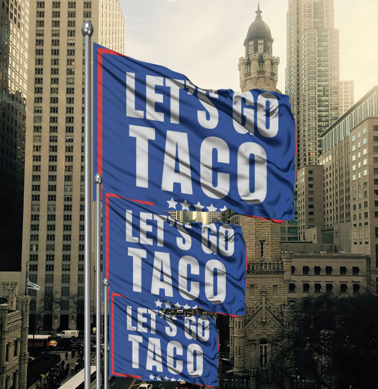 Lets Go Taco political sign, anti Trump Flag