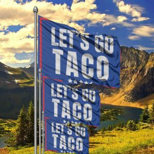Lets Go Taco political sign, anti Trump Flag