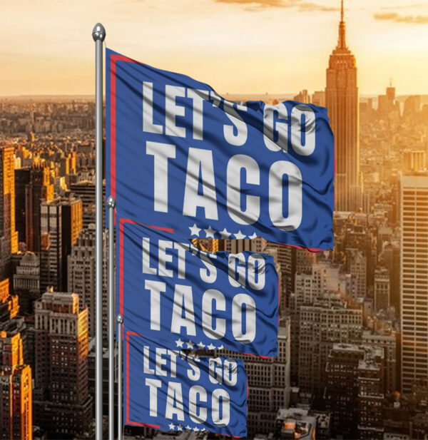 Lets Go Taco political sign, anti Trump Flag