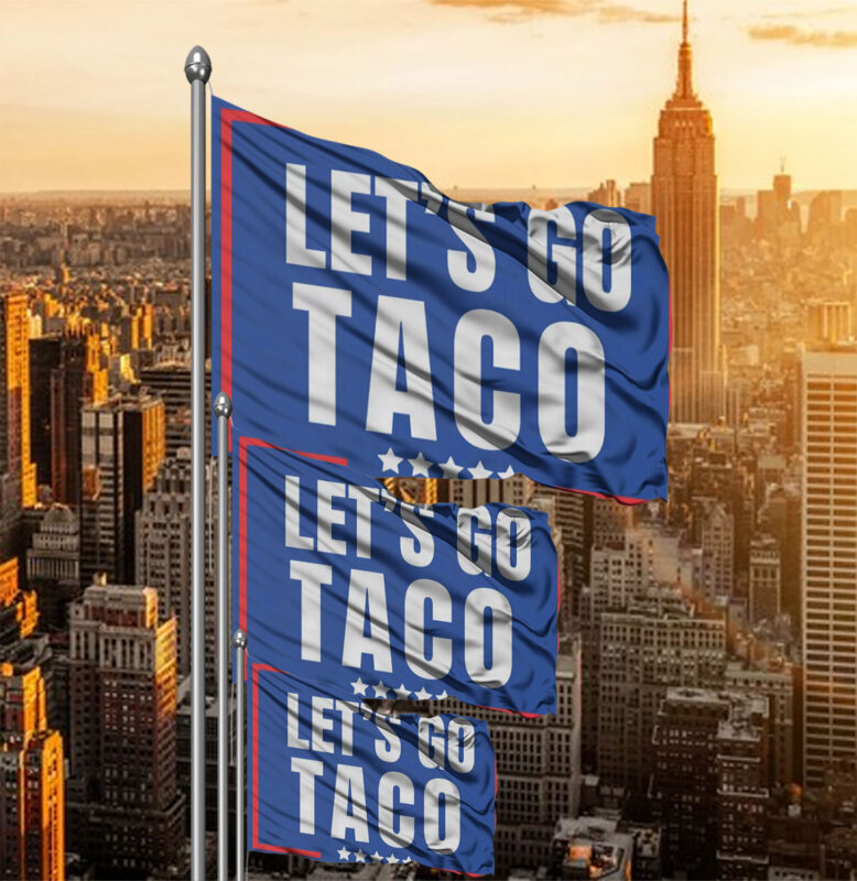 Lets Go Taco political sign, anti Trump Flag