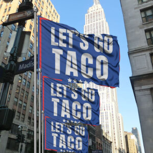 Lets Go Taco political sign, anti Trump Flag