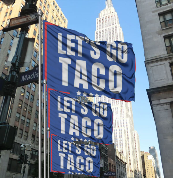 Lets Go Taco political sign, anti Trump Flag