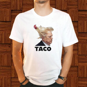 Official Taco Trump Always Chickens Out T Shirt