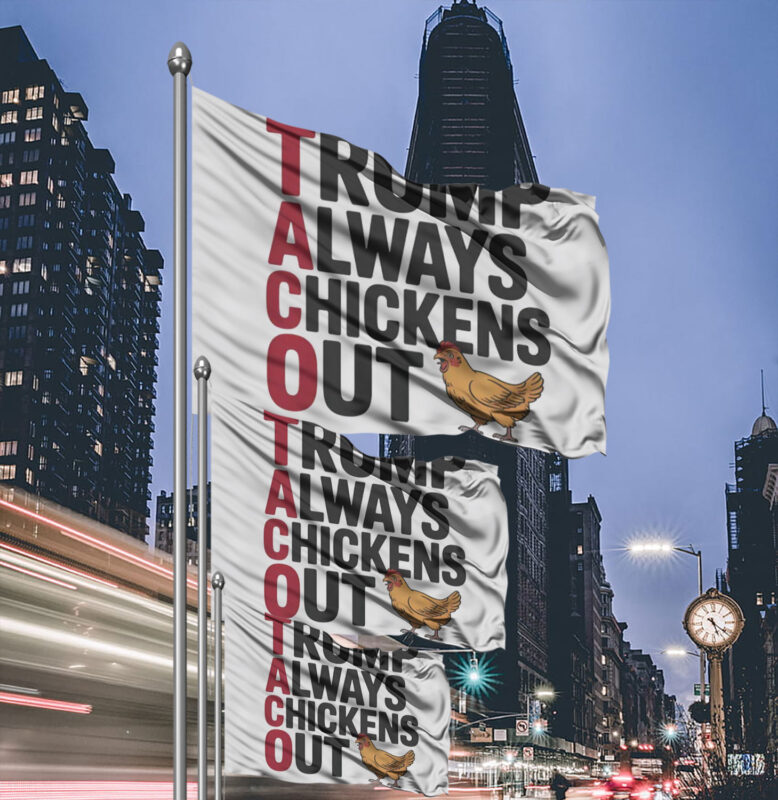 Political Trending TACO Trump Always Chickens Out Flag
