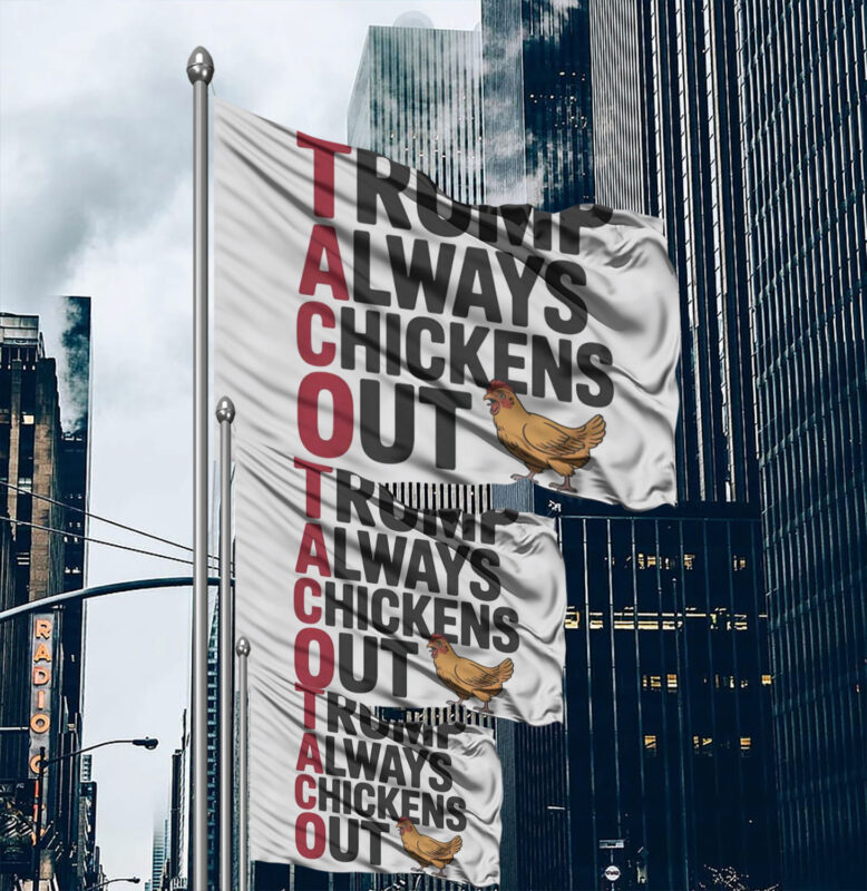 Political Trending TACO Trump Always Chickens Out Flag