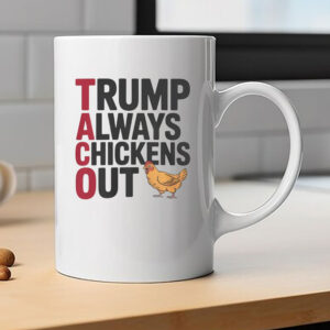 Political Trending TACO Trump Always Chickens Out Mug