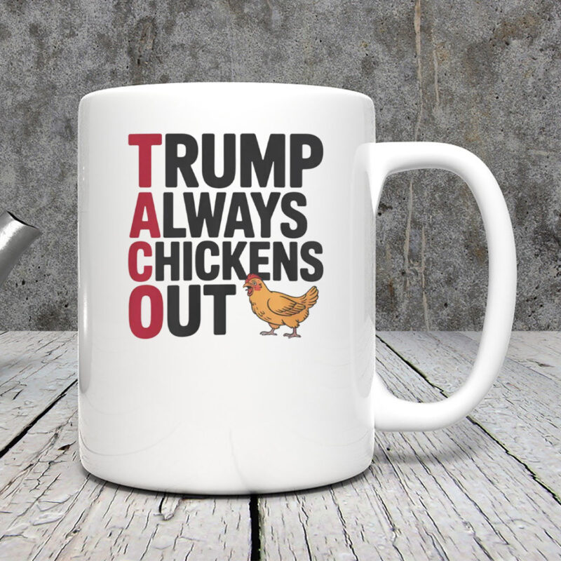 Political Trending TACO Trump Always Chickens Out Mug