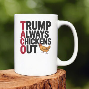 Political Trending TACO Trump Always Chickens Out Mug