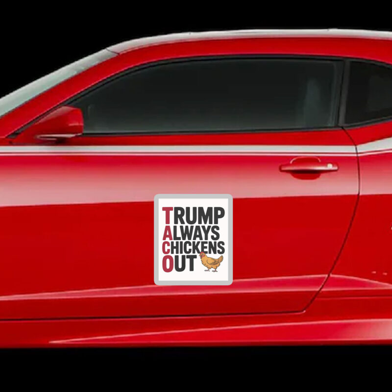 Political Trending TACO Trump Always Chickens Out Sticker
