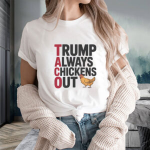 Political Trending TACO Trump Always Chickens Out T-Shirt