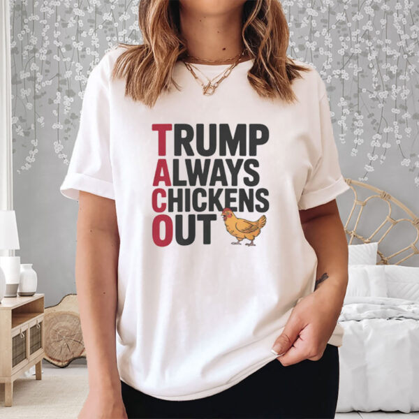 Political Trending TACO Trump Always Chickens Out T-Shirt