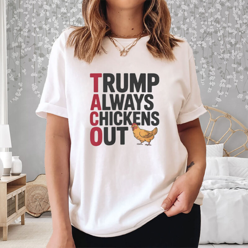 Political Trending TACO Trump Always Chickens Out T-Shirt