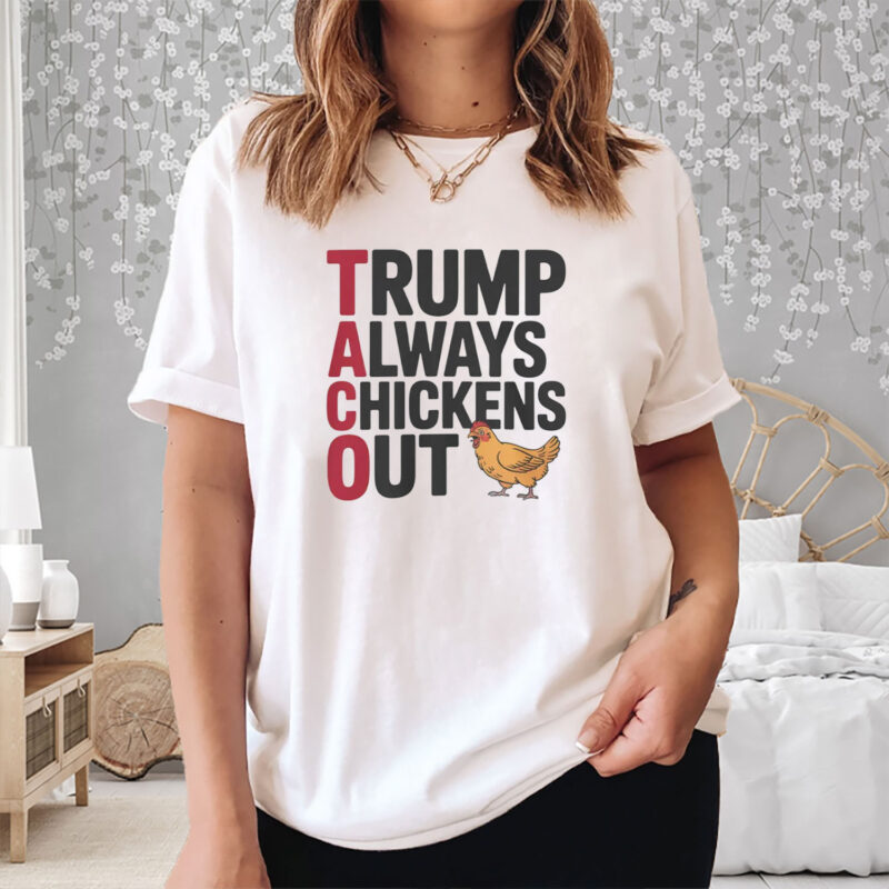 Political Trending TACO Trump Always Chickens Out T-Shirt
