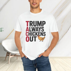 Political Trending TACO Trump Always Chickens Out T-Shirt