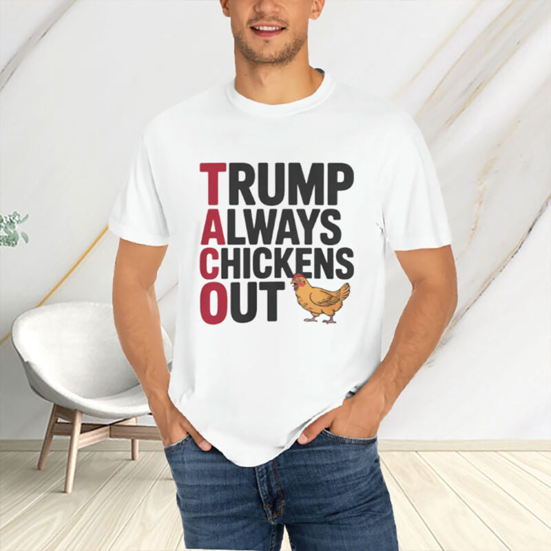 Political Trending TACO Trump Always Chickens Out T-Shirt