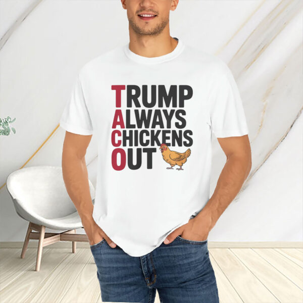 Political Trending TACO Trump Always Chickens Out T-Shirt