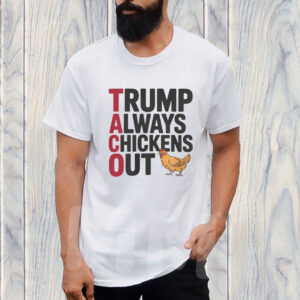 Political Trending TACO Trump Always Chickens Out T-Shirt