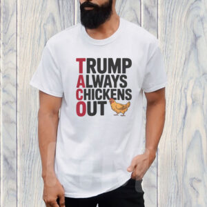 Political Trending TACO Trump Always Chickens Out T-Shirt