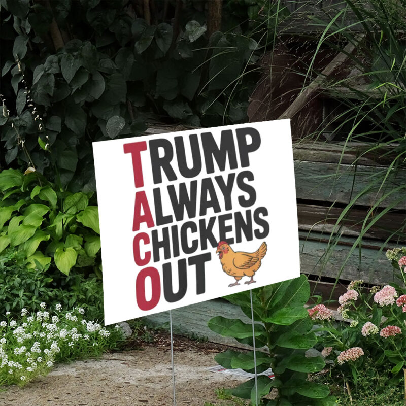 Political Trending TACO Trump Always Chickens Out Yard Sign