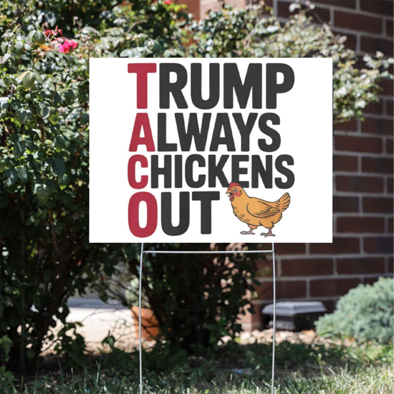 Political Trending TACO Trump Always Chickens Out Yard Sign