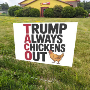 Political Trending TACO Trump Always Chickens Out Yard Sign
