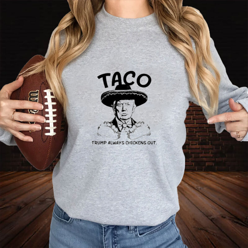 Stockbetz Taco Trump Always Chickens Out Shirt