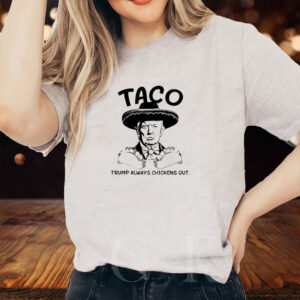 Stockbetz Taco Trump Always Chickens Out Shirt