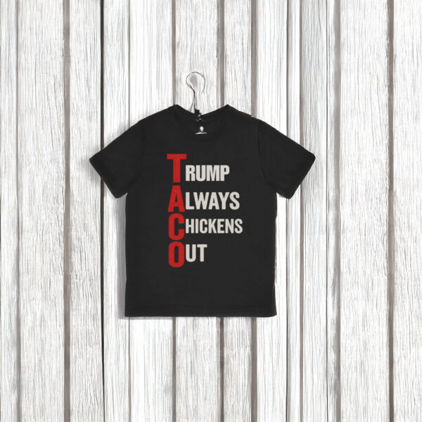 T.A.C.O. Shirt Trump Always Chickens Out Shirt