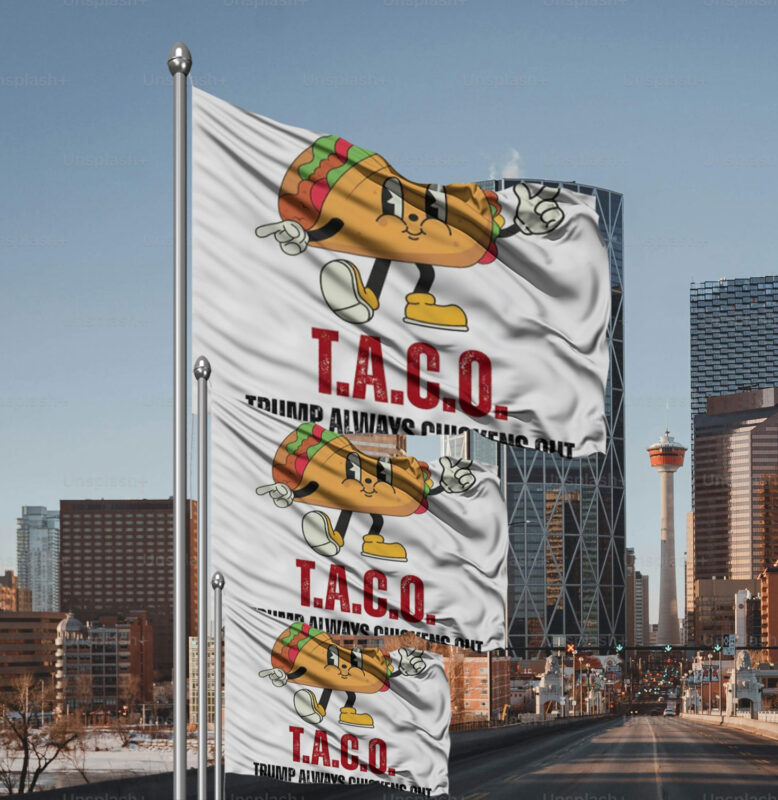 T.A.C.O. Trump Always Chickens Out Flag