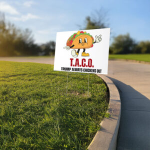 T.A.C.O. Trump Always Chickens Out Yard Sign