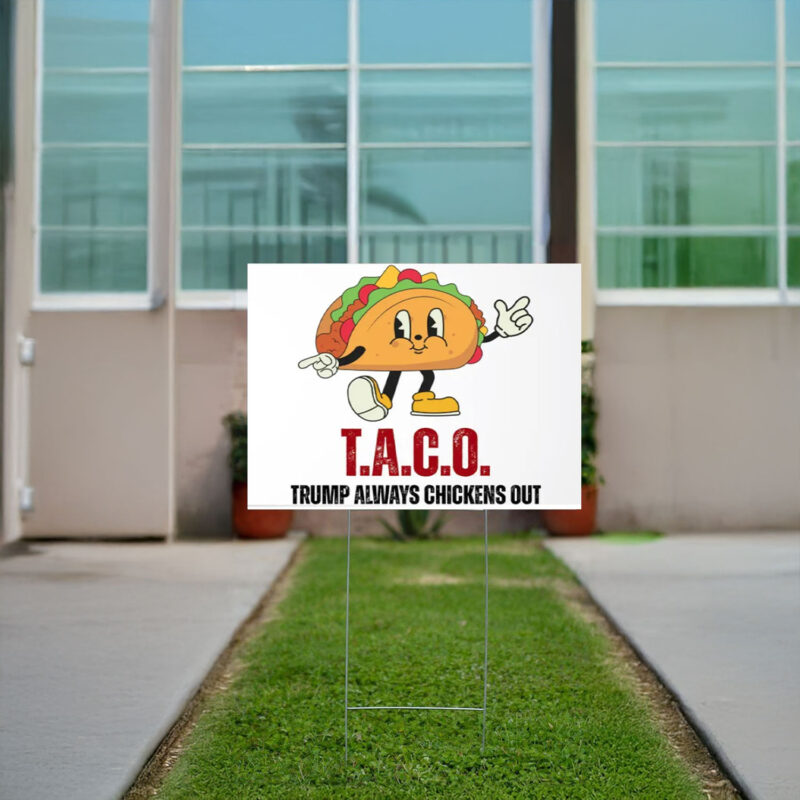 T.A.C.O. Trump Always Chickens Out Yard Sign