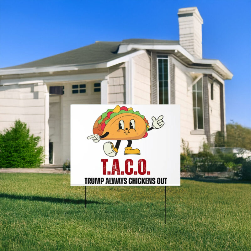 T.A.C.O. Trump Always Chickens Out Yard Sign
