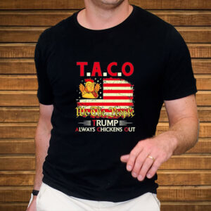 TACO 2025 Trump Always Chickens Out We The People shirt