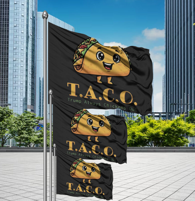 TACO-Anti-MAGA - Trump Always Chickens Out - Funny Protest Flag
