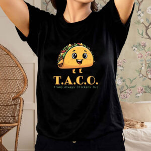 TACO-Anti-MAGA - Trump Always Chickens Out - Funny Protest T-Shirt