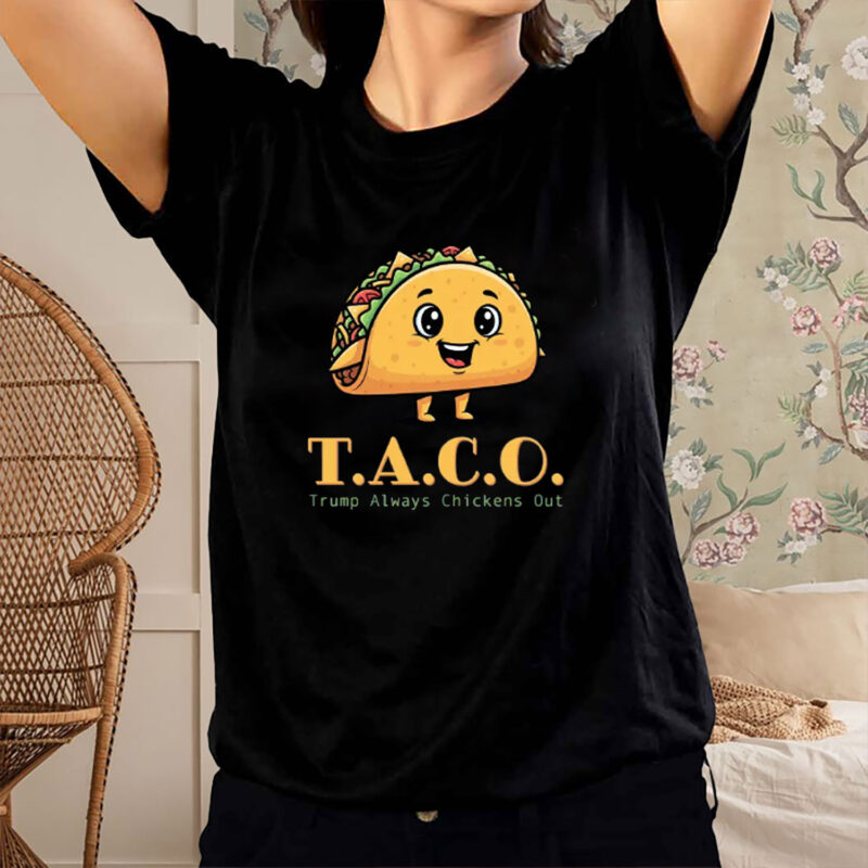 TACO-Anti-MAGA - Trump Always Chickens Out - Funny Protest T-Shirt