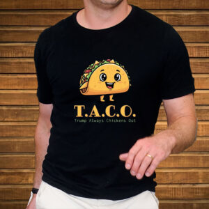 TACO-Anti-MAGA - Trump Always Chickens Out - Funny Protest T-Shirt