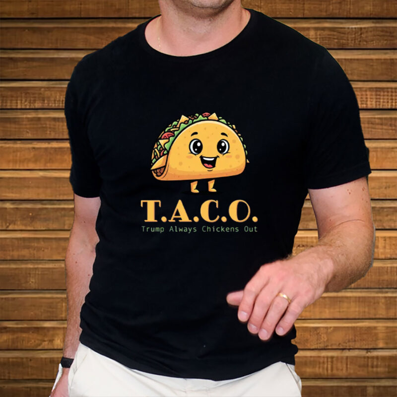 TACO-Anti-MAGA - Trump Always Chickens Out - Funny Protest T-Shirt