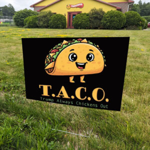 TACO-Anti-MAGA - Trump Always Chickens Out - Funny Protest Yard Sign