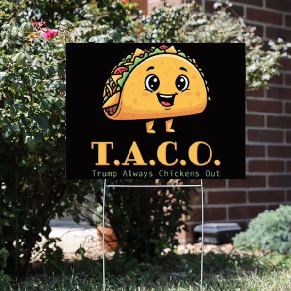 TACO-Anti-MAGA - Trump Always Chickens Out - Funny Protest Yard Sign