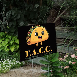 TACO-Anti-MAGA - Trump Always Chickens Out - Funny Protest Yard Sign