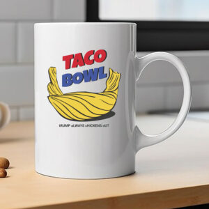 TACO Bowl Trump Always Chickens Out Mug