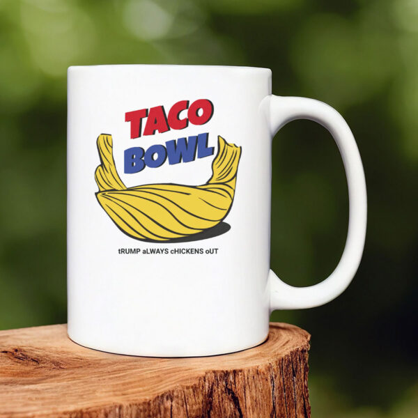 TACO Bowl Trump Always Chickens Out Mug