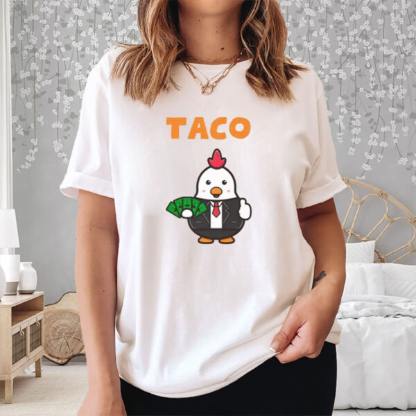 TACO Chicken Shirt, Trump Always Chickens Out Shirt